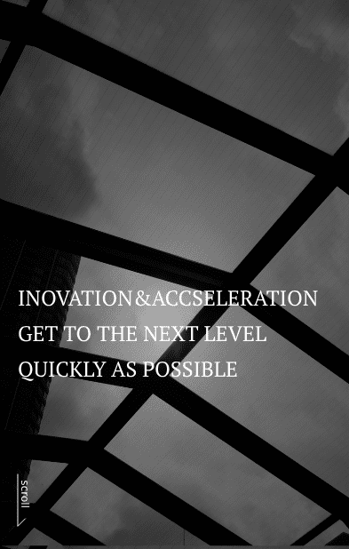 INOVATION&ACCSELERATION GET TO THE NEXT LEVEL QUICKLY AS POSSIBLE